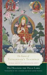 Icon image The Essence of Tsongkhapa's Teachings: The Dalai Lama on the Three Principal Aspects of the Path