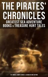 Icon image The Pirates' Chronicles: Greatest Sea Adventure Books & Treasure Hunt Tales (70+ Novels, Short Stories & Legends in One Edition): Facing the Flag, Blackbeard, Captain Blood, Pieces of Eight, History of Pirates, Treasure Island, The Gold-Bug, Swords of Red Brotherhood, Captain Singleton, Under the Waves...