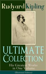 Icon image ULTIMATE Collection of Rudyard Kipling: His Greatest Works in One Volume (Illustrated Edition): The Jungle Book, The Man Who Would Be King, Just So Stories, Kim, The Light That Failed, Captain Courageous, Plain Tales from the Hills