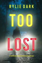 Icon image Too Lost (A Morgan Stark FBI Suspense Thriller—Book 4)