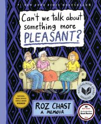Icon image Can't We Talk about Something More Pleasant?: A Memoir