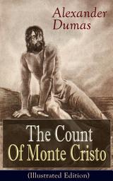Icon image The Count Of Monte Cristo (Illustrated Edition): Historical Adventure Classic from the renowned French writer, known for The Three Musketeers, The Black Tulip, Twenty Years After, La Reine Margot and The Man in the Iron Mask