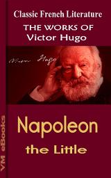 Icon image Napoleon the Little: Works Of Hugo