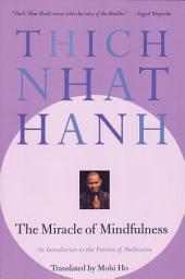 Icon image The Miracle of Mindfulness: An Introduction to the Practice of Meditation