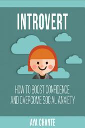 Icon image Introvert: How to Boost Confidence and Overcome Social Anxiety