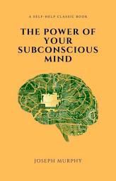 Icon image The Power of Your Subconscious Mind, Revised and Expanded Edition