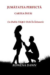 Icon image Jumătatea Perfectă Cartea Întâi: Cu Dublu Tăiș & Ochi În Întuneric