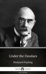 Icon image Under the Deodars by Rudyard Kipling - Delphi Classics (Illustrated)