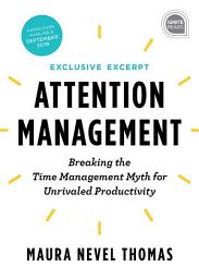 Icon image Attention Management Extended Excerpt: Breaking the Time Management Myth for Unrivaled Productivity