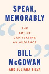 Icon image Speak, Memorably: The Art of Captivating an Audience