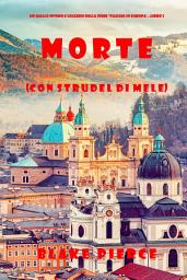 Icon image Morte (con strudel di mele) (Un giallo intimo e leggero della serie Viaggio in Europa—Libro 2)
