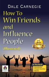 Icon image How To Win Friends and Influence People by Dale Carnegie (Illustrated): How to Win Friends and Influence People by Dale Carnegie: Building Lasting Relationships and Achieving Success Illustrated Dale Carnegie Best book for Super Success
