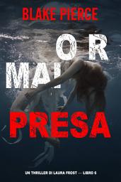 Icon image Ormai presa (Un Thriller di Laura Frost — Libro 6)
