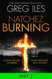 Icon image Natchez Burning: Part 5 of 6 (Penn Cage, Book 4)