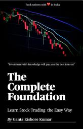 Icon image The Complete Foundation: Learn Stock Trading the Easy Way