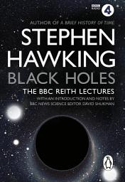 Icon image Black Holes: The Reith Lectures