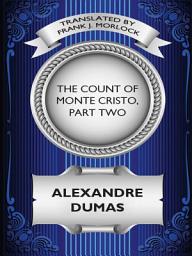 Icon image The Count of Monte Cristo, Part Two: The Resurrection of Edmond Dantes: A Play in Five Acts