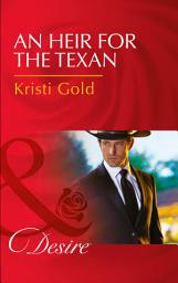 Icon image An Heir For The Texan (Texas Extreme, Book 2) (Mills & Boon Desire)