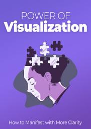 Icon image Power of Visualization: How to Manifest with More Clarity