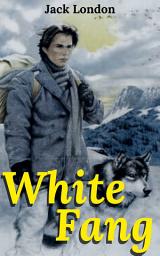 Icon image White Fang By Jack London: Popular Books by Jack London : All times Bestseller Demanding Books