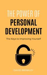 Icon image The Power of Personal Development: The Keys to Improving Yourself