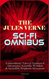Icon image The Jules Verne Sci-Fi Omnibus - Extraordinary Tales of Fantastical Adventures, Scientific Wonders & Incredibly Prophetic Inventions (Illustrated): Journey to the Centre of the Earth, From the Earth to the Moon, Around the Moon, 20000 Leagues Under the Sea, Hector Servadec, Steam House, Topsy Turvy, Master of the World . . .