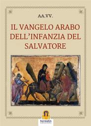 Icon image Il Vangelo arabo dell'infanzia del Salvatore