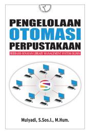 Icon image Pengelolaan Otomasi Perpustakaan Berbasis Senayan Library Management System (SLIMS)