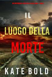 Icon image Il luogo della morte (Un emozionante thriller di Alexa Chase—Libro 6)