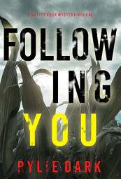Icon image Following You (A Hailey Rock FBI Suspense Thriller—Book 6)