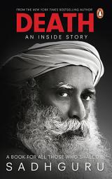 Icon image Death; An Inside Story: A book for all those who shall die