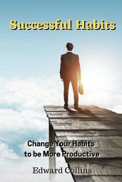 Icon image Successful Habits. Change Your Habits to be More Productive