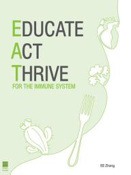Icon image Educate Act Thrive - Eat for the Immune System
