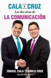 Icon image Cala y Cruz: Las dos caras de la comunicación: Habla con convicción. Escucha con propósito. ¡Triunfa en grande!