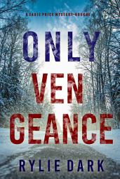 Icon image Only Vengeance (A Sadie Price FBI Suspense Thriller—Book 9)