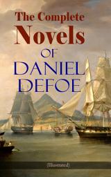 Icon image The Complete Novels of Daniel Defoe (Illustrated): Adventure Classics, Pirate Tales & Sea Novels: The Complete Adventures of Robinson Crusoe, Captain Singleton, Moll Flanders, Memoirs of a Cavalier, A Journal of the Plague Year, Colonel Jack, Roxana…