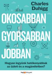 Icon image Okosabban, gyorsabban, jobban: Hogyan legyünk hatékonyabbak az üzleti és a magánéletben?