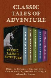 Icon image Classic Tales of Adventure: Don Quixote, Gulliver's Travels, The Confidence-Man, The Mark of Zorro, and The Three Musketeers