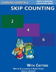 Icon image Skip Counting by 2, 3, 4, 5, 6, 7, 8, 9, and 10: Number Flash Cards with Critters: Learning Essentials Math & Reading Flashcard Series