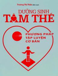 Hình ảnh biểu tượng của DƯỠNG SINH TÂM THỂ _ PHƯƠNG PHÁP TẬP LUYỆN CƠ BẢN: Phương pháp đơn giản nhưng hiệu quả đã giúp hàng trăm nghìn người trên khắp Việt Nam chữa khỏi bệnh thuận tự nhiên và có cuộc sống khỏe mạnh, thiện lành và yêu thương