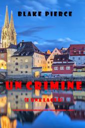 Icon image Un crimine (e una lager) (Un giallo intimo e leggero della serie Viaggio in Europa—Libro 3)