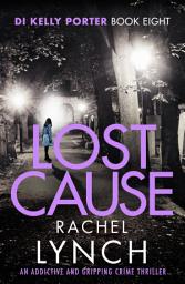 Icon image Lost Cause: An addictive and gripping crime thriller