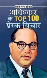 Icon image Ambedkar Ke Top 100 Prerak Vichar: AMBEDKAR KE TOP 100 PRERAK VICHAR: Dr. B.R. Ambedkar's Inspirational Ideas