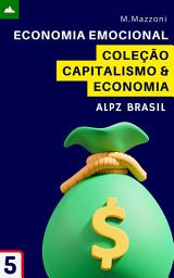 Icon image Economia Emocional: Coleção Economia & Capitalismo 5